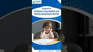 Children's Eye Health and Safety Awareness Month!