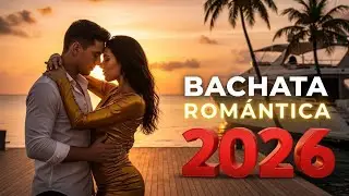 Mix Bachata 2026 💃 Canciones Bonitas que Tocan el Corazón