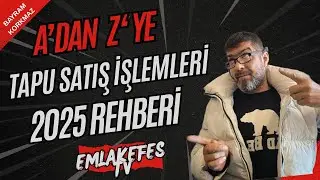 🚨⚡️📜A'dan Z'ye Tapu Satış İşlemleri: Bilmeniz Gereken Her Şey (GAYRİMENKUL REHBERİ)📜🚨⚡️