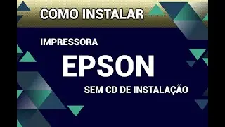 Passo a passo Como instalar Impressora EPSON sem CD de instalação