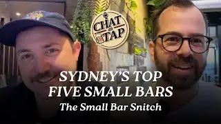 Sydney's Top 5 Small Bars from The Small Bar Snitch - Chat on Tap Podcast