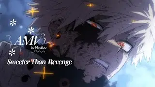 My hero Academia「AMV」-  Sweeter Than Revenge