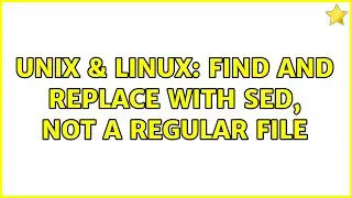 Unix & Linux: Find and Replace with Sed, not a regular file