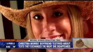 Christina Morris  boyfriend testifies in kidnapping trial