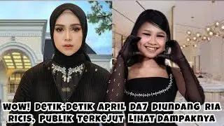 DETIK DETIK!! Nama April DA7 Melejit Usai Undangan dari Ria Ricis Ada Apa Sebenarnya