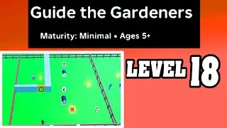 LEVEL 18 in GUIDE THE GARDENERS Roblox Walkthrough [Full Guide] [FAST AND EASY]