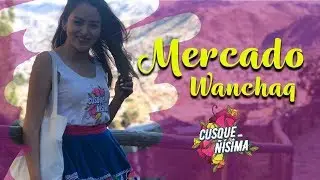 Conociendo Cusco, empezamos con los MERCADOS