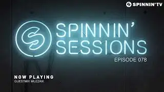 Spinnin' Sessions 078 - Guest: Muzzaik