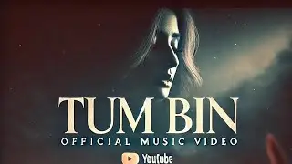 Tum Bin - Official Music Video | SonicVibes | Latest Song 2025