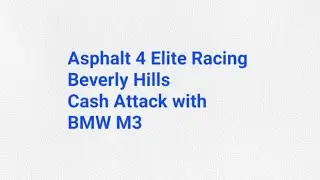 Asphalt 4 Elite Racing - Beverly Hills - Cash Attack with BMW M3 