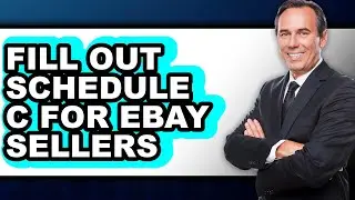 How to Fill Out Schedule C for eBay Sellers (Full Guide)