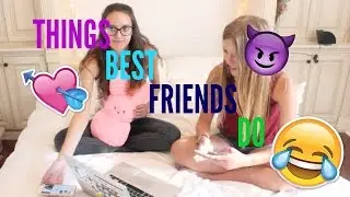 RELATABLE THINGS BEST FRIENDS DO