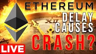 Ethereum Merge Delay Causing Massive Ethereum Crash?