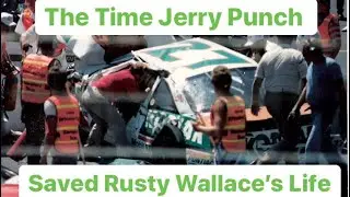 The Time Jerry Punch Saved Rusty Wallace&rsquo;s Life
