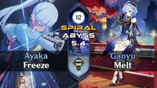 NEW SPIRAL ABYSS V5.4 FLOOR 12 C0 AYAKA + C6 GANYU | Genshin Impact