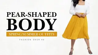 Pear Shaped Body Outfits | What to Wear for Spring | Fashion Over 40