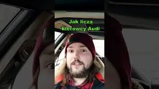 Liczenie: kierowcy Audi vs normalni ludzie