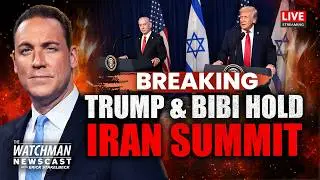 Trump & Netanyahu Meet at White House; Iran REFUSES to HALT Missile Program | Watchman Newscast LIVE