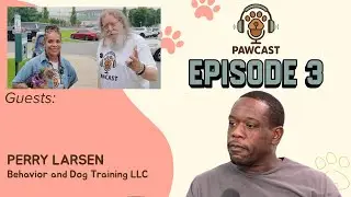 ENCORE: The Pet Pawcast Ep. 3 | Dog Behavior Tips with Trainer Perry Larson