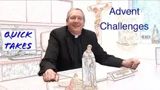 Quick Takes with Father John | Father's Advent Challenges 2023
