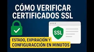 C&oacute;mo Verificar Certificados SSL: Estado, Expiraci&oacute;n y Configuraci&oacute;n en Minutos 100% GRATIS