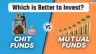 Chit Funds vs Mutual Funds: Which is better to invest in the long run? |Holistic Investment