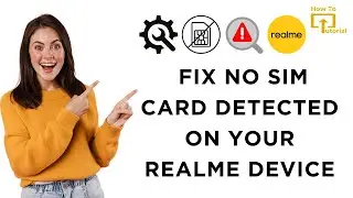 How to Fix no SIM Card Detected on Your Realme Device