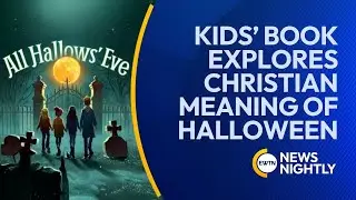 Author Highlights Christian Roots of Halloween in New Children&rsquo;s Book | EWTN News Nightly