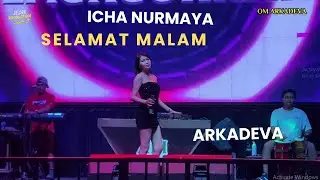 ICHA NURMAYA SELAMAT MALAM ll BIKIN MLOGOOHHH ll OM ARKADEVA LIVE STBIER JOGJA