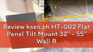Review kseo.ph HT-002 Flat Panel Tilt Mount 32