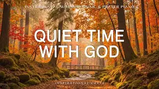 Quiet Time with God: Piano Instrumental Worship & Prayer Music with Autumn 🍂 Inspirational CKEYS