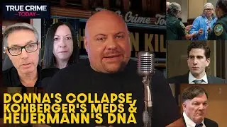 Donna Adelson&rsquo;s Collapse, Kohberger&rsquo;s Meds EXPOSED & Rex Heuermann&rsquo;s DNA Bombshell