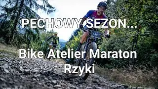 Bike Atelier Maraton Rzyki. Nowe FTP, pechowy sezon...