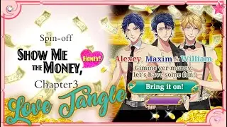 Love Tangle Spin Off: Show Me the Money, Honey - Alexey Maxim William Ch3