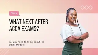 Getting ACCA Qualified | What to expect from the Ethics (EPSM) module