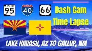 Dash Cam Time Lapse: Lake Havasu, AZ to Gallup, NM