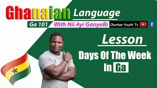Days of the week In Ga | Learning Ghanaian Language G&atilde; 101 with Nii Ayi
