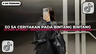 DJ SA CERITAKAN PADA BINTANG BINTANG | DJ JAUH KO PERGI PLAT KT JEDAG JEDUG REVERB VIRAL TIKTOK 2026