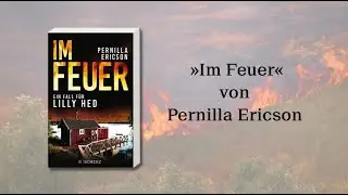 Brandhei&szlig;er Bestseller aus Schweden: &raquo;Im Feuer&laquo; von Pernilla Ericson