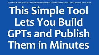 GPT Store Builder Review GPTStoreBuilder Review GPT Store Builder Discount Code + Promo Code + Bonus