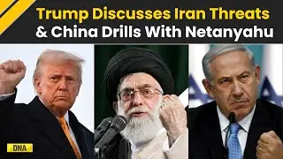 Trump News: Donald Trump Netanyahu Talks Focus On Iran Threats & China Drills | World News