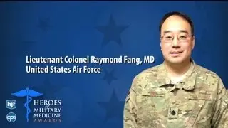 Lt. Col. Raymond Fang, MD, USAF, 2013 Air Force Hero of Military Medicine