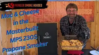 Easy No-Boil Smoked Mac & Cheese in the Masterbuilt MPS 230S Propane Smoker