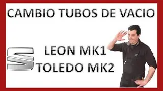 Cambiar Tubos de Vacio Seat Leon MK1 Toledo MK2