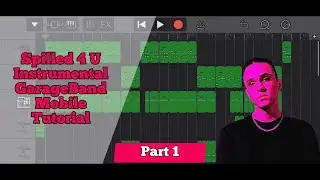 How I Made Spilled 4 U on GarageBand Mobile - Part 1