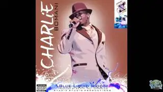 Bomani - Charlie[Blue Liquid Riddim]