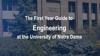 First Year Guide to Engineering at the University of Notre Dame