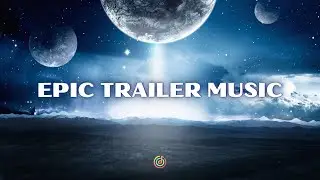 Epic Trailer Background Music Mix