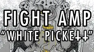 FIGHT AMP - 'White Pickett' (Official Track)