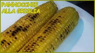 Pannocchie alla piastra - Le Ricette di Zio Roberto